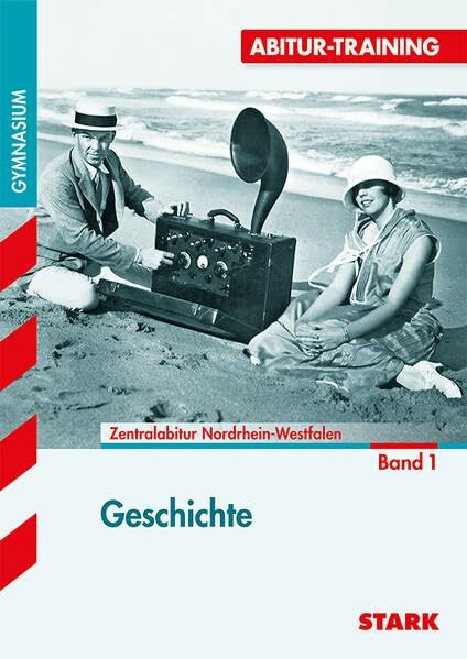STARK Abitur-Training - Geschichte 1 Nordrhein-Westfalen: Gymnasium (STARK-Verlag - Training)