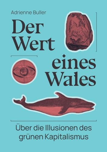 Der Wert eines Wales: Über die Illusionen des grünen Kapitalismus