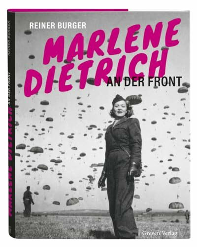 Marlene Dietrich an der Front: Die Hollywood-Legende mitten im Kriegsgeschehen. Bildband mit unveröffentlichten Fotos: Marlene privat und im Einsatz für die Alliierten während des 2. Weltkriegs