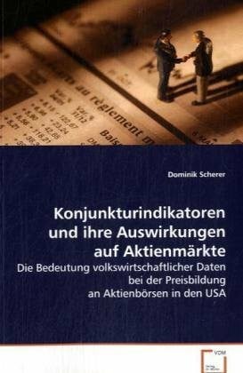 Konjunkturindikatoren und ihre Auswirkungen auf Aktienmärkte: Die Bedeutung volkswirtschaftlicher Daten bei der Preisbildung an Aktienbörsen in den USA