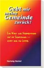 Gebt mir meine Gemeinde zurück: Ein Wort zur Vorbereitung auf die Erweckung - nicht nur an Leiter