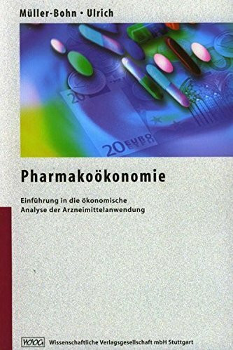 Pharmakoökonomie: Einführung in die ökonomische Analyse der Arzneimittelanwendung