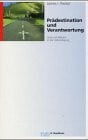 Prädestination und Verantwortung: Gott und Mensch in der Verkündigung (TVG Orientierung)