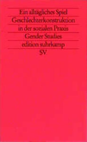 Ein alltägliches Spiel. Geschlechterkonstruktion in der sozialen Praxis