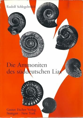 Die Ammoniten des süddeutschen Lias. Ein Bestimmungsbuch für Fossiliensammler und Geologen