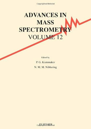 Advances in Mass Spectrometry: Proceedings of the 12th International Mass Spectrometry Conference Held in Amsterdam 26-30 August 1991/Reprinted from
