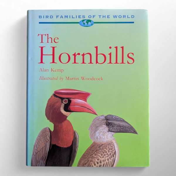 The Hornbills: Bucerotiformes (Bird Families of the World)