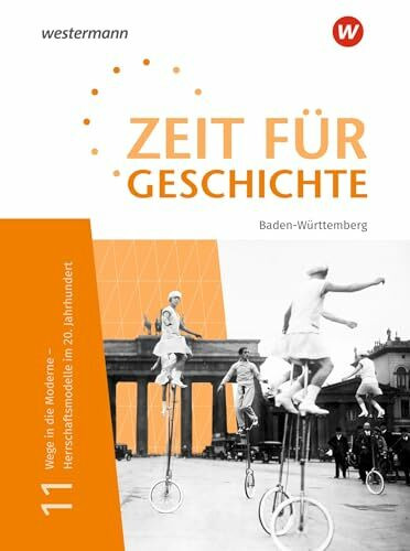 Zeit für Geschichte Oberstufe - Ausgabe 2021 für Baden-Württemberg: Schulbuch 11 Wege in die Moderne - Herrschaftsmodelle im 20. Jahrhundert: Wege in ... im 20. Jahrhundert - Ausgabe 2021