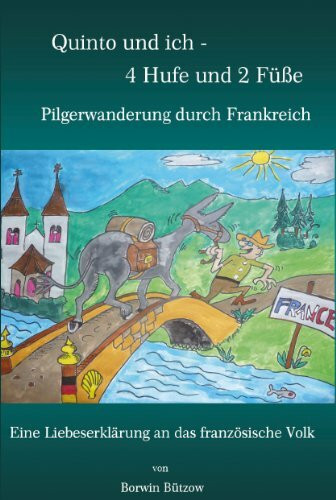 Quinto und ich - 4 Hufe und 2 Füße: Pilgerwanderung durch Frankreich