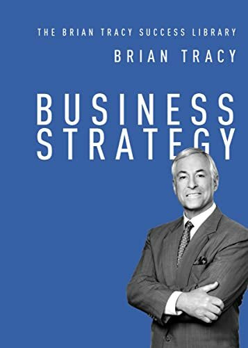 Amacom Business Strategy (The Brian Tracy Success Library)