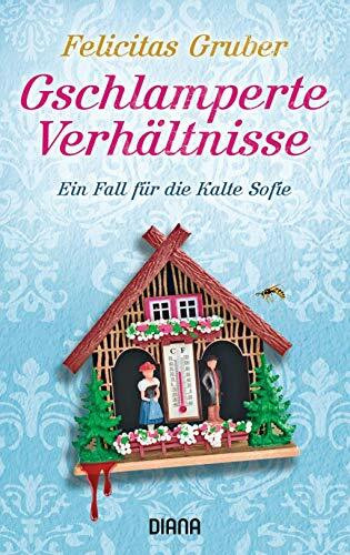Gschlamperte Verhältnisse: Ein Fall für die Kalte Sofie (Krimiserie Die Kalte Sofie, Band 5)