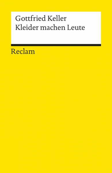 Kleider machen Leute: Novelle. Textausgabe mit Anmerkungen/Worterklärungen – Keller, Gottfried – Deutsch-Lektüre, Deutsche Klassiker der Literatur – 7470 (Reclams Universal-Bibliothek)