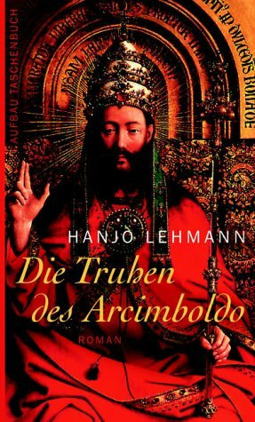 Die Truhen des Arcimboldo by Lehmann, Hanjo