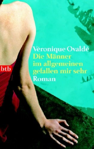 Die Männer im allgemeinen gefallen mir sehr: Roman