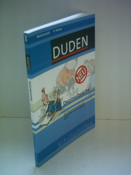 Dezimalbrüche 6. Klasse: Die Dezimalschreibweise anwenden und Aufgaben lösen. 6. Klasse (Duden-Schülerhilfen)
