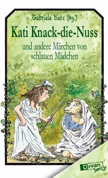 Kati Knack-die-Nuss: Und andere Märchen von schlauen Mädchen