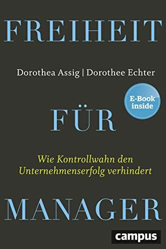 Freiheit für Manager: Wie Kontrollwahn den Unternehmenserfolg verhindert, plus E-Book inside (ePub, pdf)