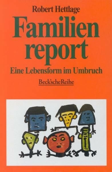 Familienreport: Eine Lebensform im Umbruch (Beck'sche Reihe)
