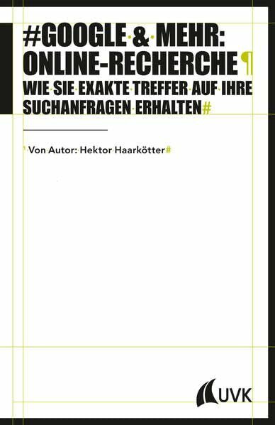 Google & mehr: Online-Recherche. Wie Sie exakte Treffer auf Ihre Suchanfragen erhalten (Praktischer Journalismus)