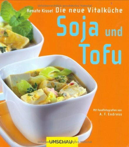 Soja und Tofu: Die neue Vitalküche
