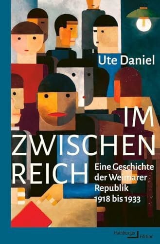 Im Zwischenreich: Eine Geschichte der Weimarer Republik 1918 bis 1933