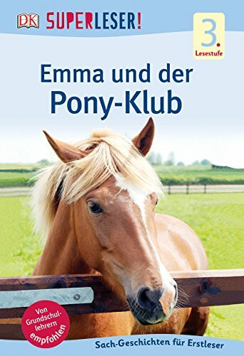 SUPERLESER! Emma und der Pony-Klub: 3. Lesestufe Sach-Geschichten für Leseprofis