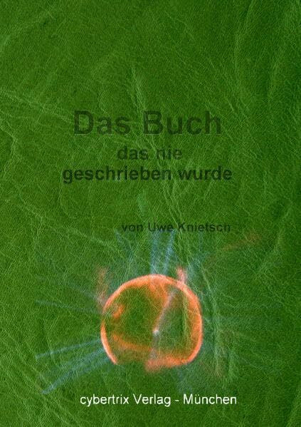 Das Buch das nie geschrieben wurde: Geschichten die nie erzählt wurden
