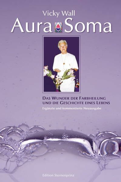 Aura-Soma: Das Wunder der Farbheilung und die Geschichte eines Lebens