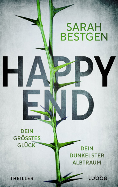 Happy End: Dein größtes Glück. Dein dunkelster Albtraum. Thriller. Fesselndes Debüt um dunkle Abgründe hinter der Fassade einer scheinbar heilen Welt