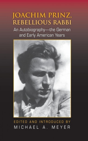 Joachim Prinz, Rebellious Rabbi: An Autobiography: The German and Early American Years