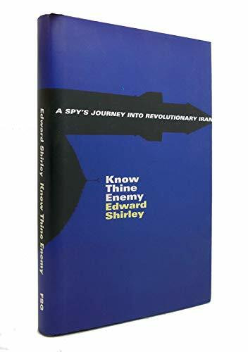 Know Thine Enemy: A Spy's Journey into Revolutionary Iran
