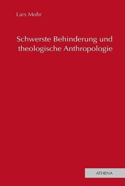 Schwerste Behinderung und theologische Anthropologie: Dissertationsschrift (Lehren und Lernen mit behinderten Menschen)
