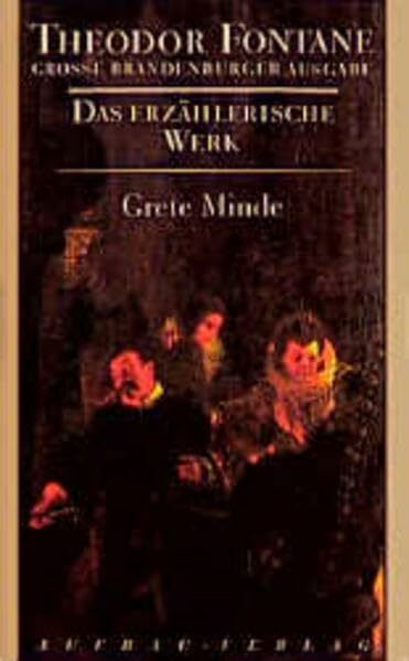 Das erzählerische Werk, 20 Bde., Bd.3, Grete Minde: Nach einer altmärkischen Chronik (Fontane GBA Das erzählerische Werk, Band 3)