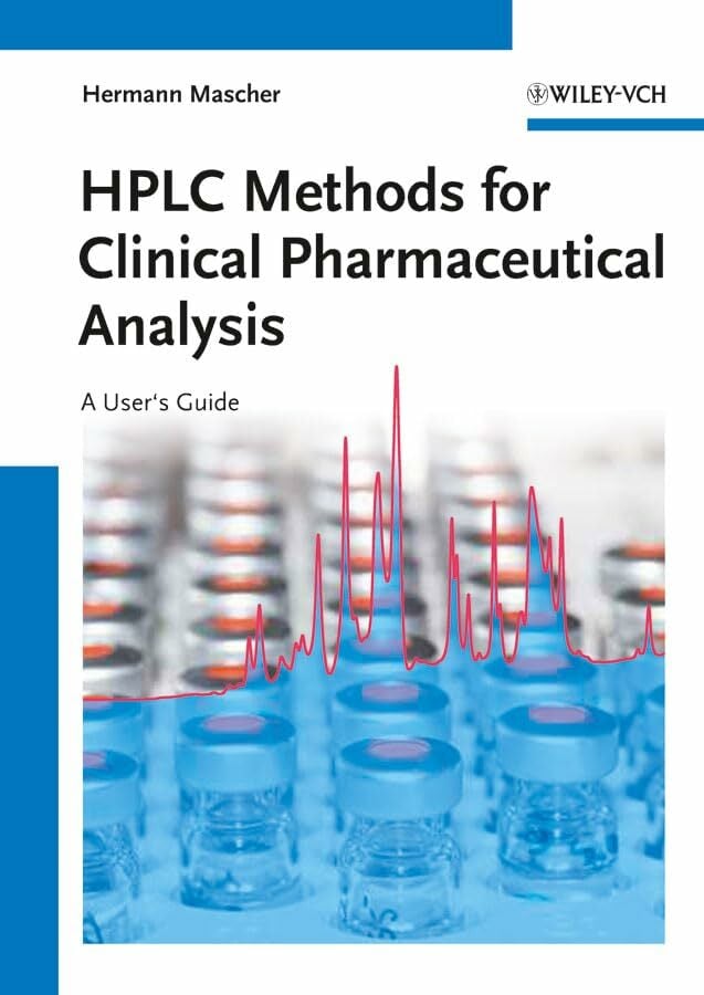 HPLC Methods for Clinical Pharmaceutical Analysis: A User's Guide HPLC Methods for Clinical Pharmaceutical Analysis: A User's Guide