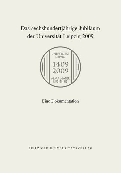 Das sechshundertjährige Jubiläum der Universität Leipzig 2009