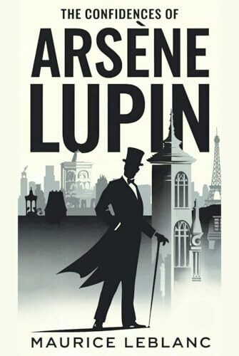The Confidences of Arsène Lupin: A New Translation