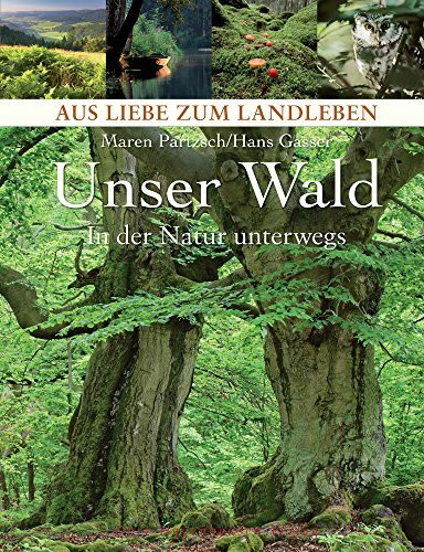 h.f.ullmann publishing Unser Wald, In Der Natur Unterwegs (Aus Liebe Zum Landleben)