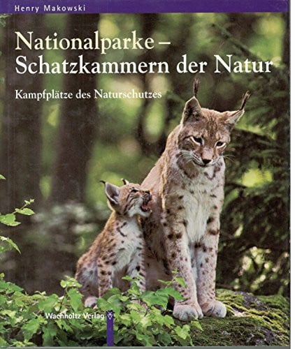 Nationalparke in Deutschland: Schatzkammern der Natur, Kampfplätze des Naturschutzes. Ein Buch zur ARD-Serie Deutschlands wilde Tiere