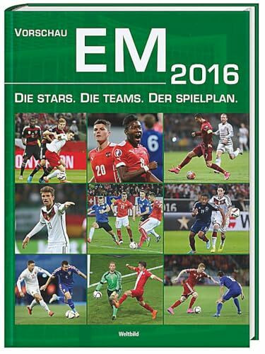 Vorschau EM 2016: Die Stars. Die Teams. Der Spielplan - Sonderausgabe Weltbild