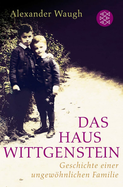 Das Haus Wittgenstein: Geschichte einer ungewöhnlichen Familie