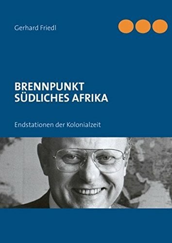 BRENNPUNKT SÜDLICHES AFRIKA: Endstationen der Kolonialzeit BRENNPUNKT SÜDLICHES AFRIKA: Endstationen der Kolonialzeit