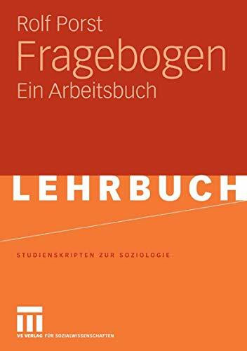 Fragebogen: Ein Arbeitsbuch (Studienskripten zur Soziologie)