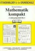 Mathematik kompakt: 3. Schuljahr Band I: Lehrskizzen, Tafelbilder, Folienvorlagen, Arbeitsblätter mit Lösungen