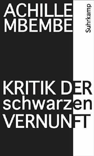 Kritik der schwarzen Vernunft: Ausgezeichnet mit dem Geschwister-Scholl-Preis 2015