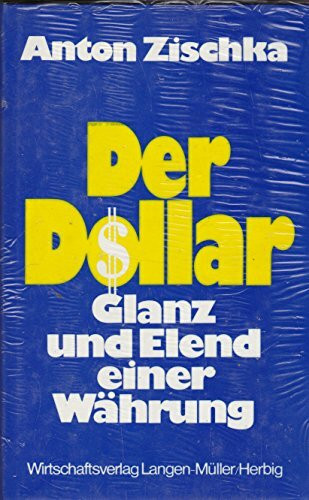 Der Dollar - Glanz und Elend einer Währung