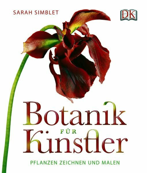 Botanik für Künstler: Pflanzen zeichnen und malen