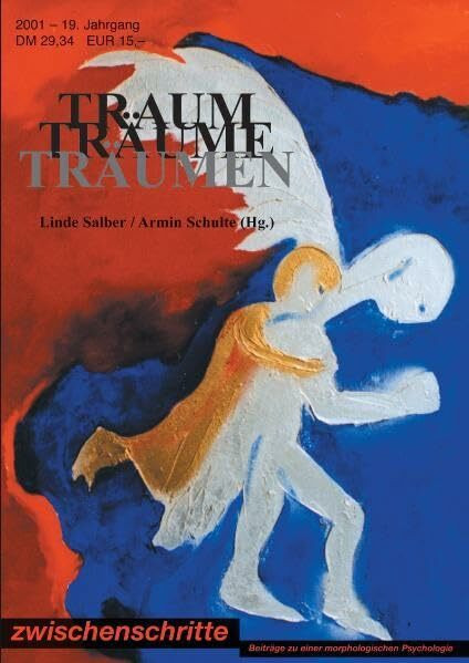 Traum Träume Träumen. Zeitschrift Zwischenschritte 1/2001: Zwischenschritte 2001, Jg. 19