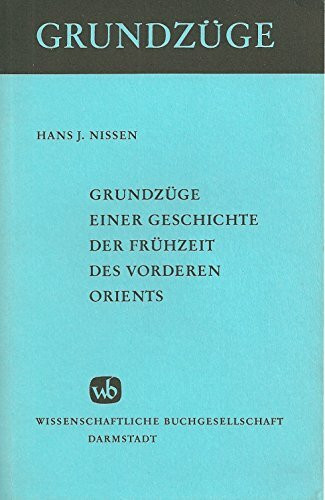 Grundzüge einer Geschichte der Frühzeit des Vorderen Orients