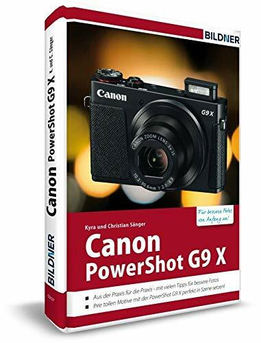 Canon PowerShot G9 X - Für bessere Fotos von Anfang an: Das Kamerahandbuch für den praktischen Einsatz