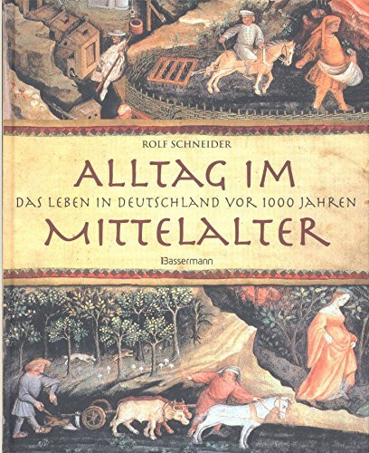 Alltag im Mittelalter: Das Leben in Deutschland vor 1000 Jahren